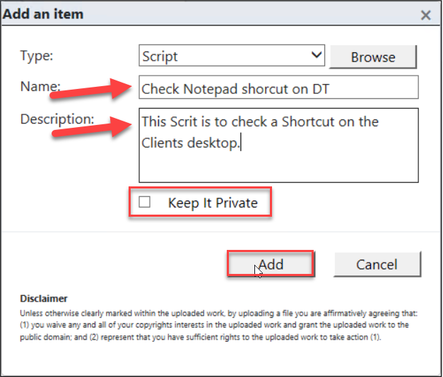 dd an item Type: Description: Scri t v Browse This Scrit is to check a Shortcut on the Clients desktop] C] Keep It Private dd U m*k.d a ÉmÜ; and C2J represent that to •e t. Cancel